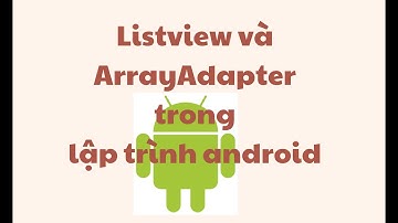 Sử dụng listview và arrayadapter trong android - lập trình android cơ bản - sl3