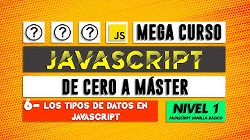 Los tipos de datos - JavaScript de cero a Máster - Capítulo 6
