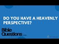 Do You Have a Heavenly Perspective? | Andrew Farley