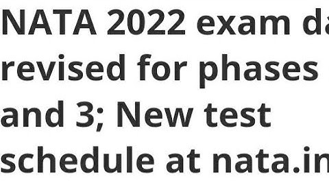 NATA 2022 EXAM DATE POSTPONED FOR PHASE 2,3,NEW EXAM DATE RELEASED,ADMIT CARD,RESULT DATE NATA OUT