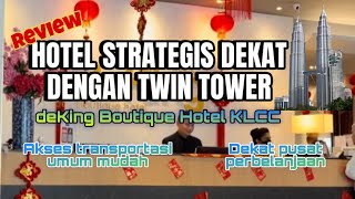 REVIEW HOTEL STRATEGIS DI KUALA LUMPUR_DEKING BOUTIQUE HOTEL KLCC