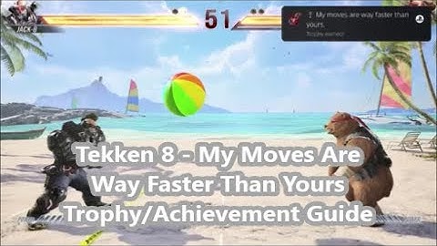 Tekken 8  - My Moves Are Way Faster Than Yours Trophy/Achievement Guide