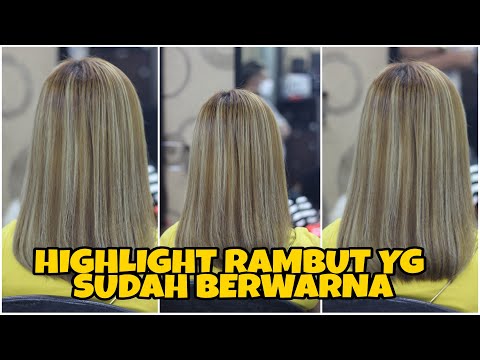 Proses highlight rambut yang sudah ada warna