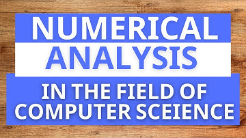 What is Numerical Analysis | The Role Of Numerical Analysis In The Field Of Computer Science