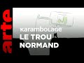 Le trou normand  karambolage  arte