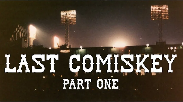 LAST COMISKEY (Part One)