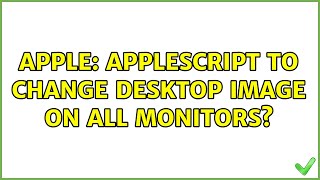 Famous Apple: Applescript to change desktop image on all monitors? (3 Solutions!!) Profile
