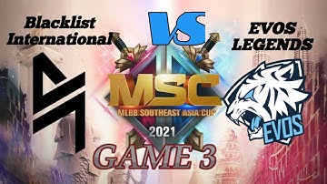 BLACKLIST VS EVOS LEGENDS - GAME 3  | MSC 2021