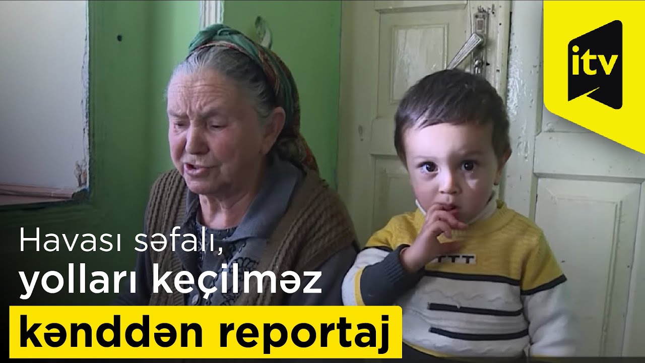 Havası səfalı, yolları keçilməz kənddən reportaj