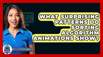What Surprising Patterns Do Sorting Algorithm Animations Show? - Next LVL Programming