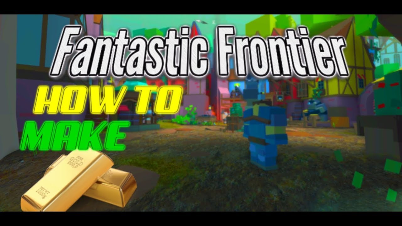How To Make Easy Gold Fantastic Frontier Youtube