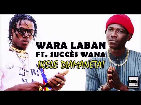 WARA LABAN Ft. SUCCÈS WANA - IKELE DIAMANETAI (2020)