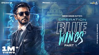 Operation Blue Wings Part 1 By Abhik Arjun Dutta | Mir | Deep | Saswata | #GoppoMirerThek EP 198