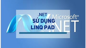 [.NET] - Hướng dẫn sử dụng LINQ pad | Học lập trình