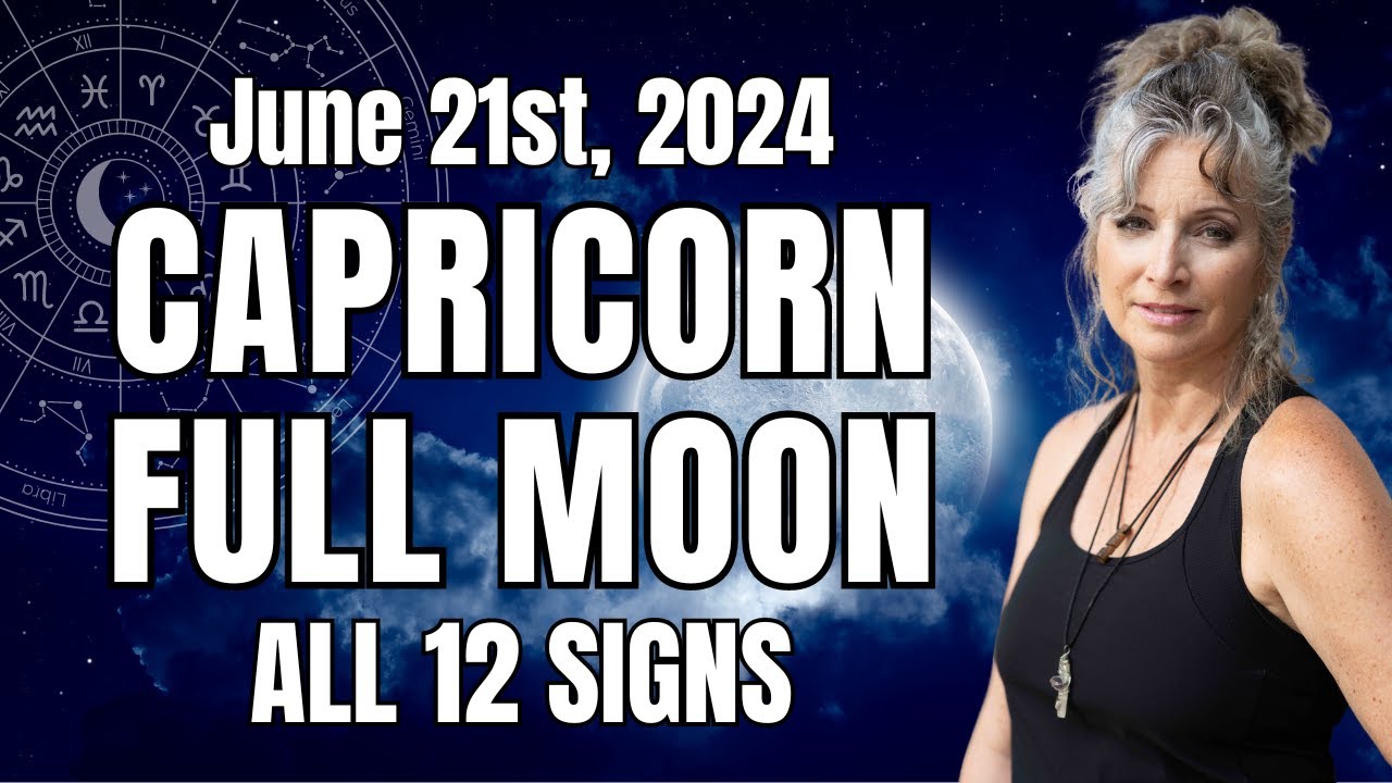 Celebrate and Recalibrate! Capricorn Full Moon All 12 Signs - YouTube