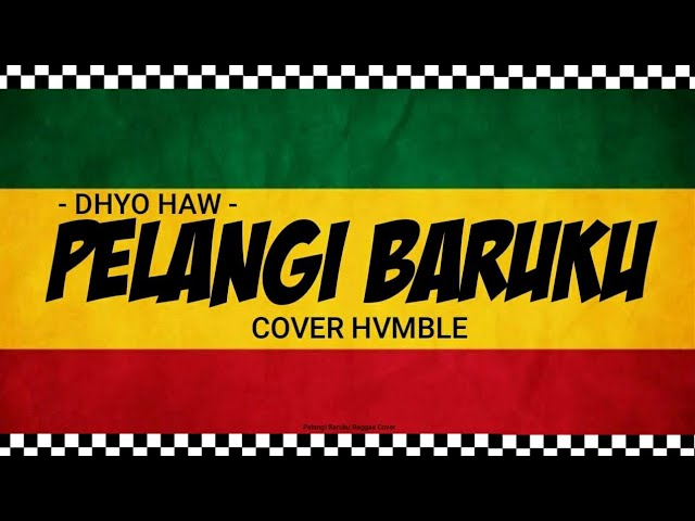 Pelangi Baruku - Dhyo Haw REGGAE COVER HVMBLE class=