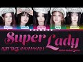 (G)I-DLE ((여자)아이들) - Super Lady [Color Coded Lyrics Han|Rom|Eng]