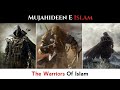 Mujahideen e islam  the warriors of islam  muslim attitude  shorts facts history islam