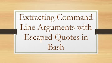Extracting Command Line Arguments with Escaped Quotes in Bash