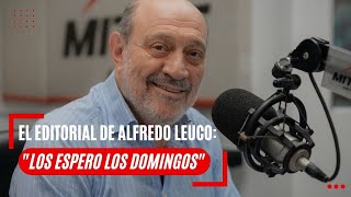 El Editorial De Alfredo Leuco Los Espero Los Domingos