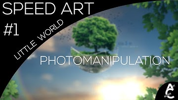 Photomanipulation Speed Art - Little World | Photoshop CS6