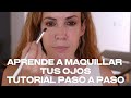 TUTORIAL:  APRENDE A MAQUILLAR TUS OJOS PASO A PASO