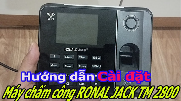 Hướng dẫn kết nối máy chấm công ronald jack k50 năm 2024