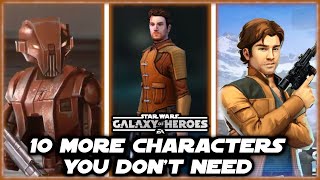 10 More Characters You Don't NEED In Star Wars Galaxy of Heroes!