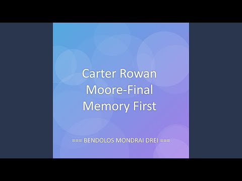 Carter Rowan Moore-Final Memory First
