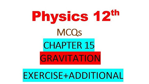 Physics 12th | Unit 15 Gravitation | MCQs Exercise + Additional | HSSC 2 | FBISE |Class12Physics2025
