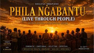 Phila Ngabantu 🙌 (Akukho Isikhuni Esingavutha Sodwa) | DJ Zett | Soulful Amapiano Anthem