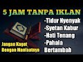 5 JAM TANPA IKLAN FULL BACAAN AL QUR