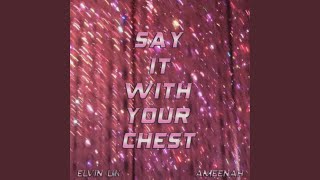 Famous Say It With Your Chest Wealth