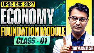 CLASS - 01 | Economy Foundation Module for UPSC CSE 2027 by Aditya Kalia Sir | Sarrthi IAS