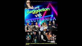 MIX REGGAETON VRS ELECTRONICA MAMII,AM,FIEL,SAL Y PERREA,