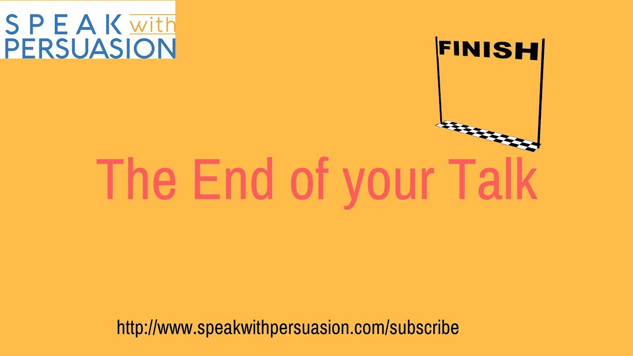 The end of your Talk- Speak with Persuasion - YouTube