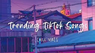 Trending Tiktok songs 🍒 Chill Vibes ~ English songs music mix 2022