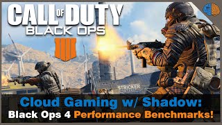 Cloud Gaming w/ Shadow: Black Ops 4 Performance!