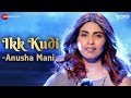 Ikk Kudi | Anusha Mani | Specials by Zee Music Co.