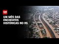 Enchentes históricas no Rio Grande do Sul completam um mês | CNN PRIME TIME