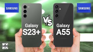 Samsung Galaxy S23+ 5G vs Samsung Galaxy A55 5G