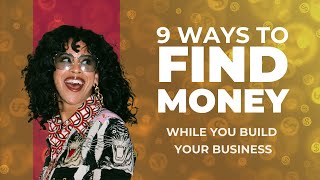 9 Ways to Find Money While Building Your Business