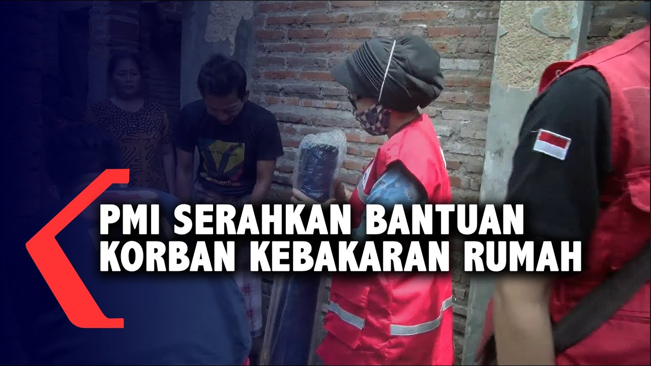 Pmi Serahkan Bantuan Kepada Korban Kebakaran Rumah Youtube