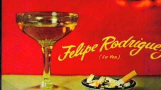 Video thumbnail of "Felipe La Voz Rodriguez  "Copas Y Amigos""