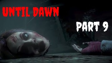 Until Dawn HD Horror Walkthrough Gameplay Part 9