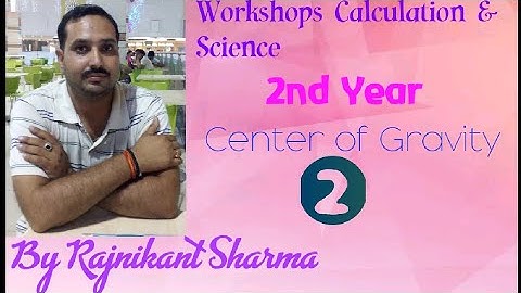 Workshop Calculation & Science | 2nd Year | Center of Gravity | Part - 02 | By Rajnikant Sharma