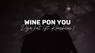 Wine Pon You - Doja Cat (Ft. Konshens) Slowed And Reverb