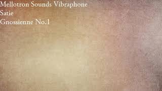 Mellotron Sounds Vibraphone - Satie - Gnossienne No.1