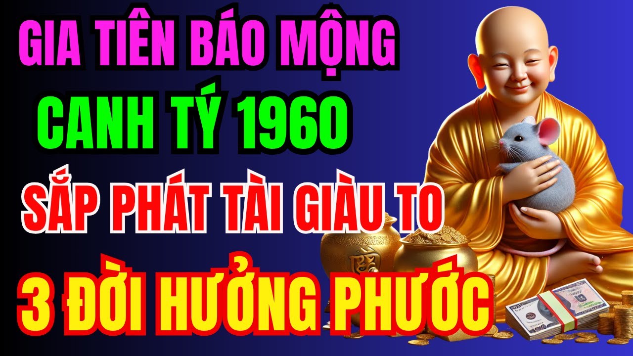 Gia Tiên Báo Lộc, Canh Tý 1960 Sắp Phát Tài Giàu To, Tiền Bạc Ùn Ùn Kéo Đến Nếu Có 10 Điềm Lành Này