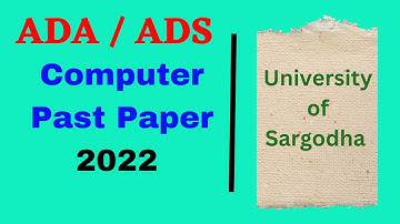 ADA / ADS Past Paper 2022 Computers Studies || University of Sargodha